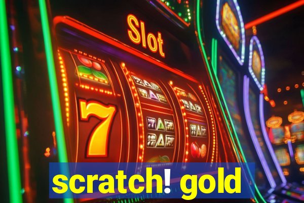 scratch! gold